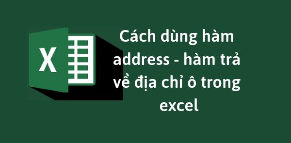 Cách sử dụng Hàm Address để lấy giá trị ô đơn giản nhất 8 Hàm address