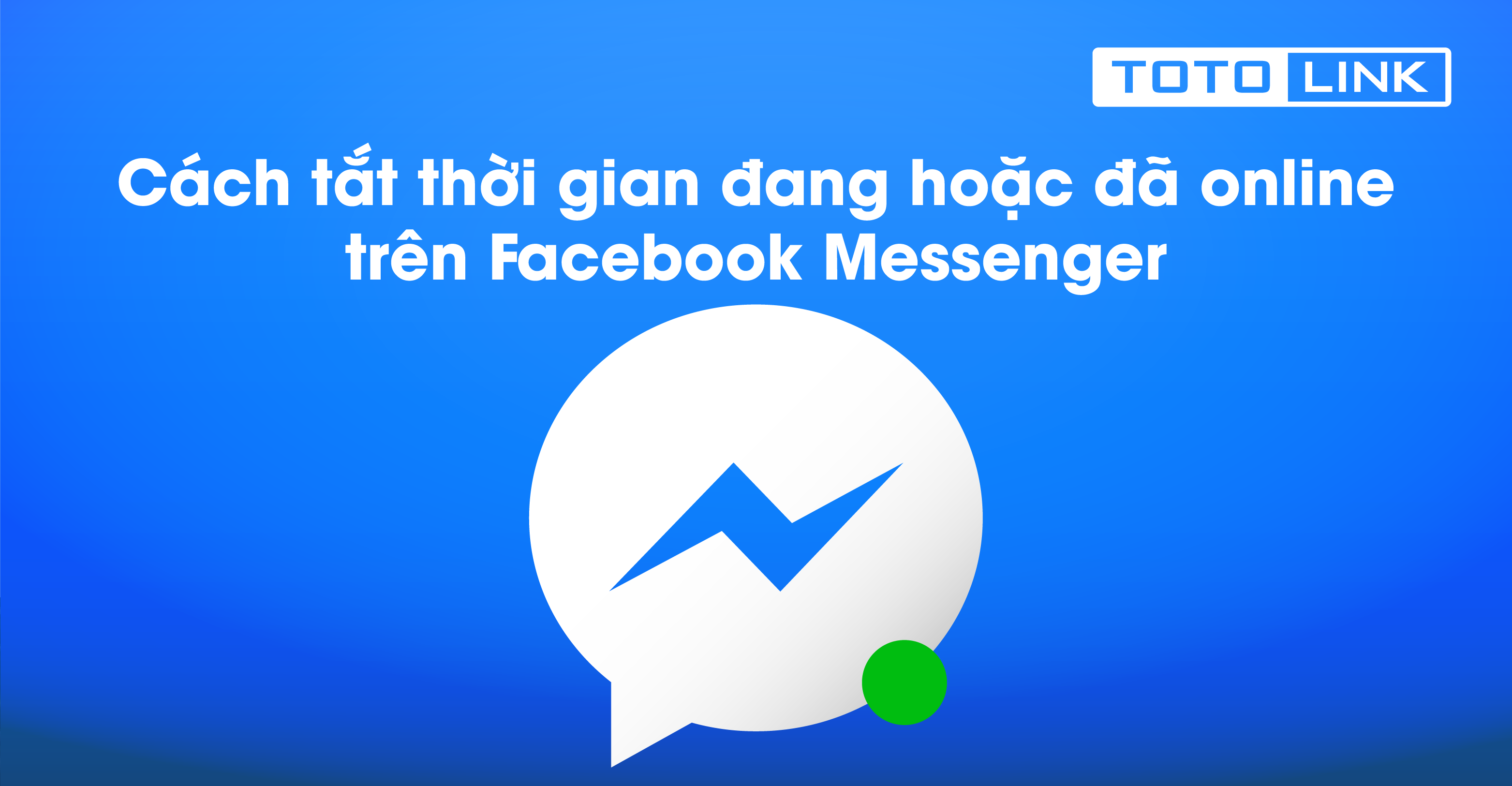 Hướng dẫn cách tắt thời gian đang hoặc đã online trên Facebook Messenger 1 Hướng dẫn cách tắt thời gian đang hoặc đã online trên Facebook Messenger